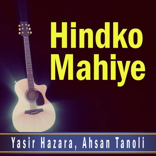 Hindko Mahiye - Yasir Hazara, Ahsan Tanoli