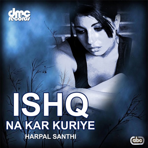 Ishq Ishq Na Kariya Kar - Harpal Santhi