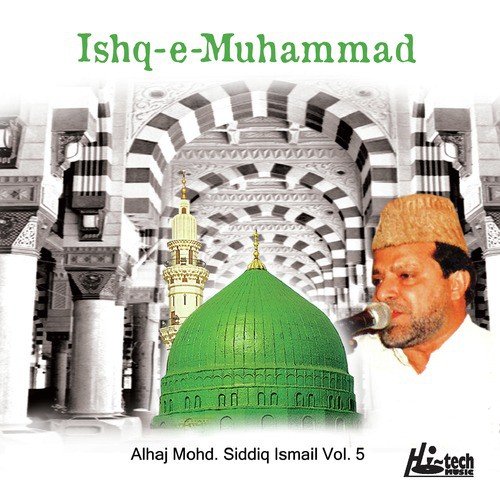 Mere Dil Mein Ishq-E-Habibe Khuda - Alhaj Mohd Siddiq Ismail