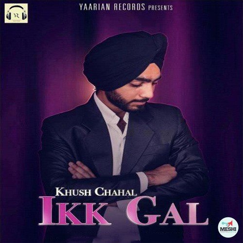 Ikk Gal - Khush Chahal