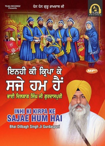 Inhi Ki Kirpa Ke Sajae Hum Hai - Bhai Dilbagh Singh Ji Gurdaspuri, Bhai Dilbagh Singh Ji Gurdaspuri