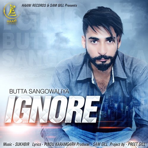 Ignore - Butta Sangowaliya