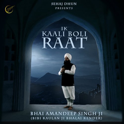 Ik Kaali Boli Raat - a titleSongs performed by Bhai Amandeep Singh Ji Bibi Kaulan Ji Bhalai Kender class hrefhttpswww.jio