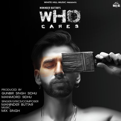 Who Cares - Maninder Buttar