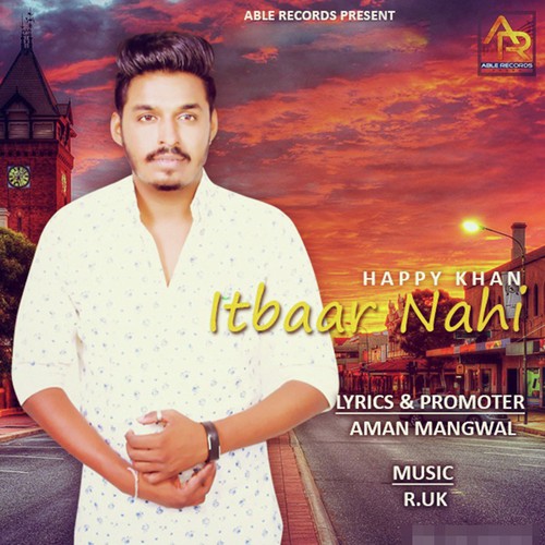 Itbaar Nahi - Happy Khan