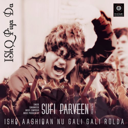 Ishq Aashiqan Nu Gali Gali Rolda - Sufi Parveen