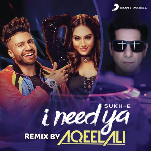 I Need Ya (Remix by Aqeel Ali) - Sukh-E Muzical Doctorz, DJ Aqeel