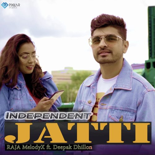 Independent Jatti - RAJA MelodyX, Deepak Dhillon