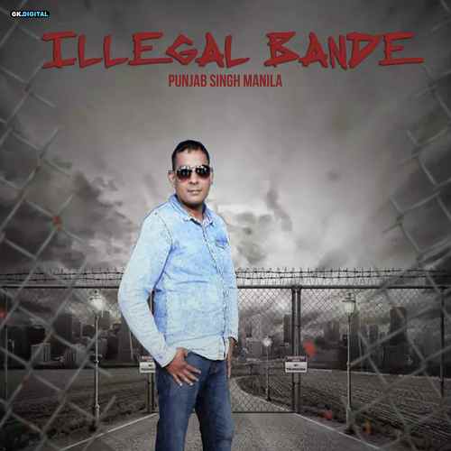 Illegal Bande - Punjab Singh Manila