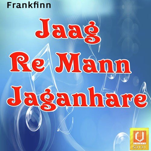 Jaag Re Mann Jagan - Bhai Niranjan Singh