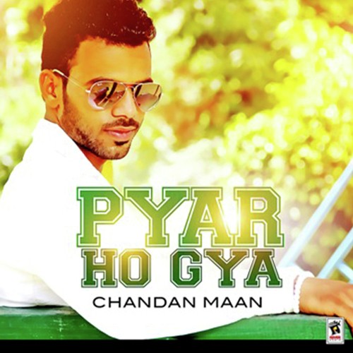 Pyar Ho Gya - Chandan Maan