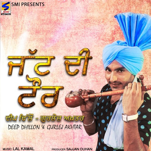 Jatt Di Tohr - Gurlej Akhtar, Deep Dhillon