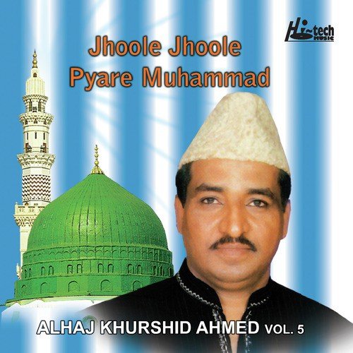 Jhoole Jhoole Pyare Muhammad - Alhaj Khurshid Ahmed
