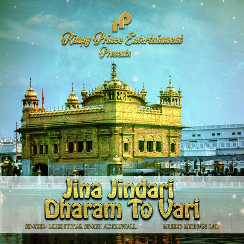 Jina Jindari Dharam To Vari - Mukhtiyar Singh Addliwall