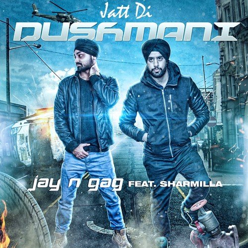 Jatt Di Dushmani - Jay N Gag, Sharmilla