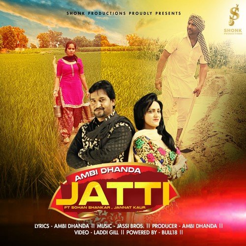 Jatti - Ambi Dhanda, Sohan Shankar, Jannat Kaur