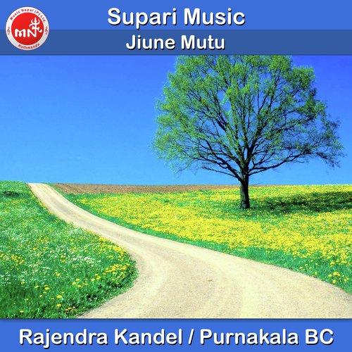 Jiune Mutu - Rajendra Kandel, Purnakala Bc