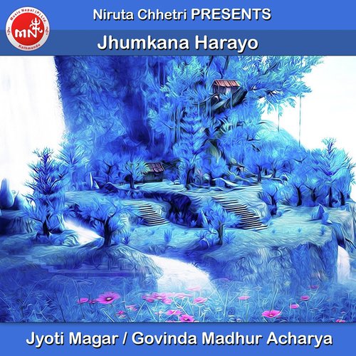 Jhumkana Harayo - Jyoti Magar, Govinda Madhur Acharya