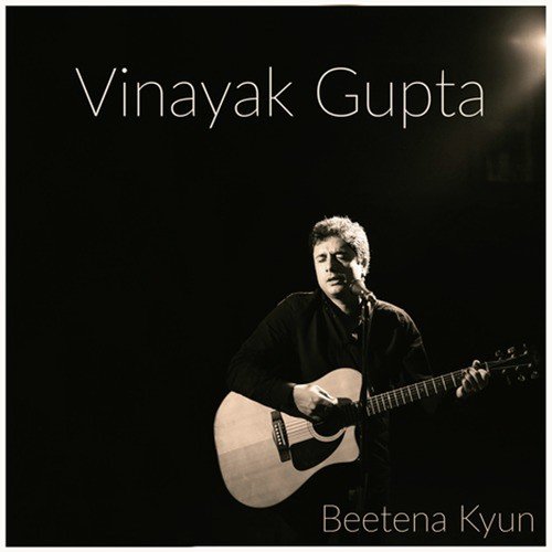 Beetena Kyun - Vinayak Gupta