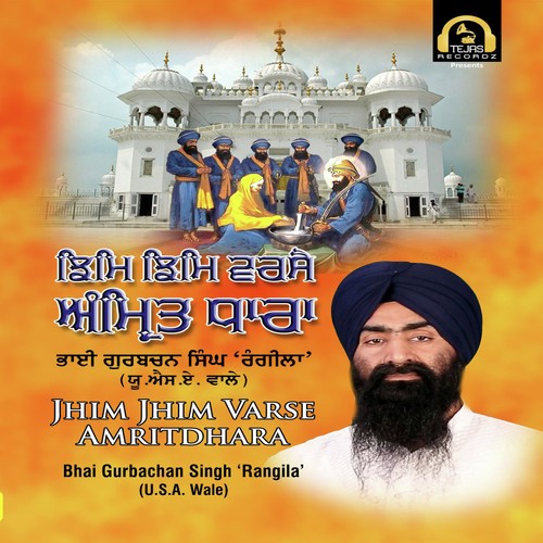 Jhim Jhim Varse Amritdhara - Bhai Gurbachan Singh Rangila(U.S.A Wale)