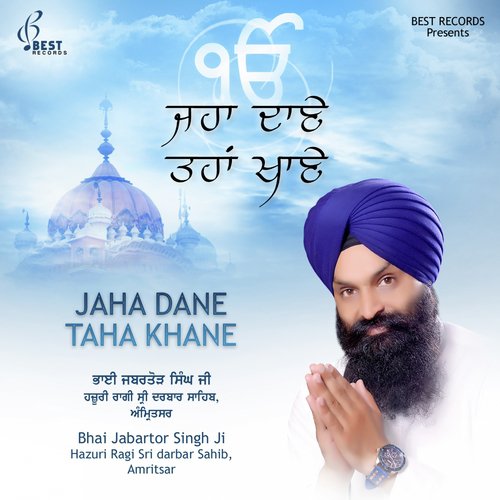 Jaha Dane Taha Khane - Bhai Jabartor Singh Ji