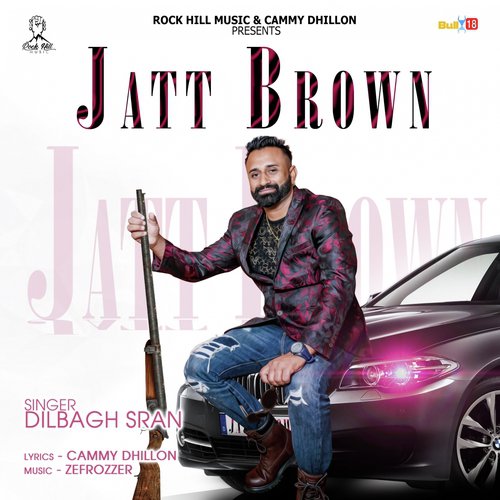 Jatt Brown - Dilbagh Sran