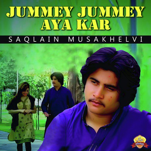 Jummey Jummey Aya Kar - Saqlain Musakhelvi