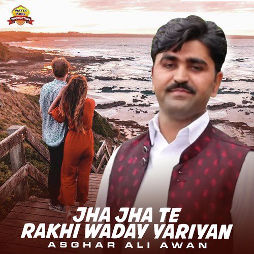 Jha Jha Te Rakhi Waday Yariyan - Asghar Ali Awan