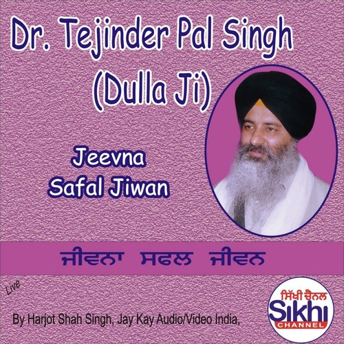 Jeevna Safal Jiwan - Dr. Tejinder Pal Singh Dulla Ji
