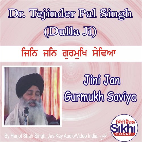 Jini Jan Gurmukh Saviya - Dr. Tejinder Pal Singh Dulla Ji