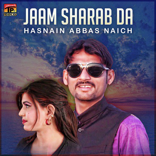 Jaam Sharab Da - Hasnain Abbas Naich