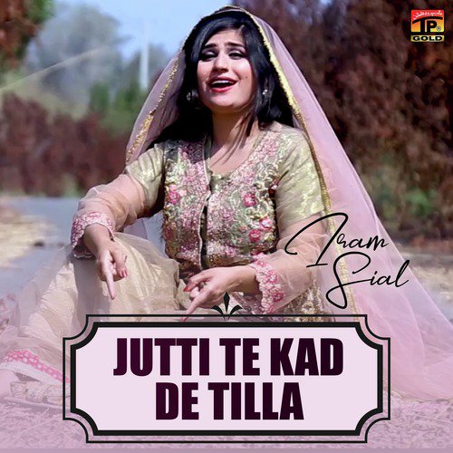Jutti Te Kad De Tilla - Iram Sial