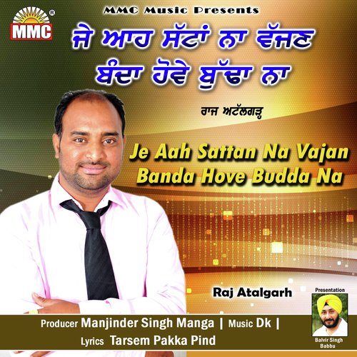 Je Aah Sattan Na Vajan Banda Hove Budda Na - Raj Atalgarh