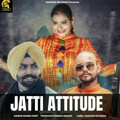 Jatti Attitude - Nannu Deep