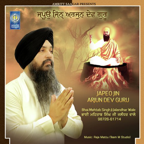 Japeo Jin Arjun Dev Guru - Bhai Mehtab Singh Ji Jalandhar Wale
