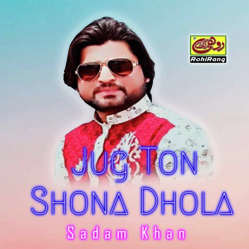 Jug Ton Shona Dhola - Sadam Khan
