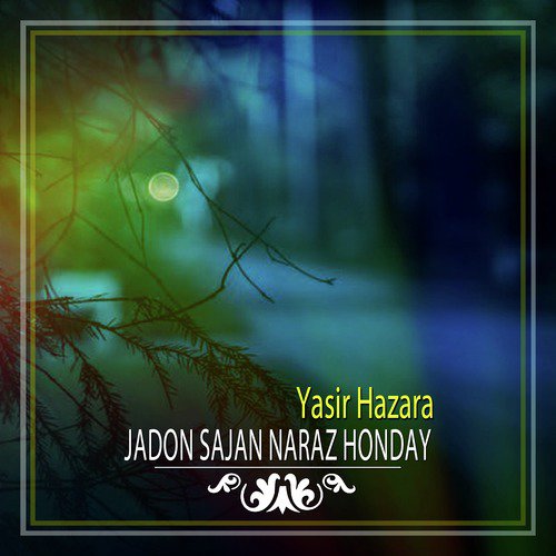 Jadon Sajan Naraz Honday - Yasir Hazara