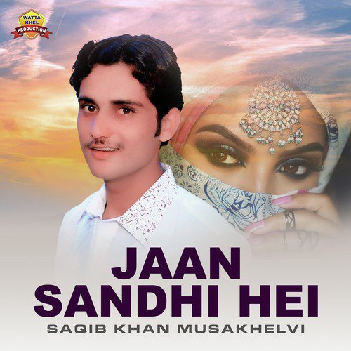 Jaan Sandhi Hei - Saqib Khan Musakhelvi