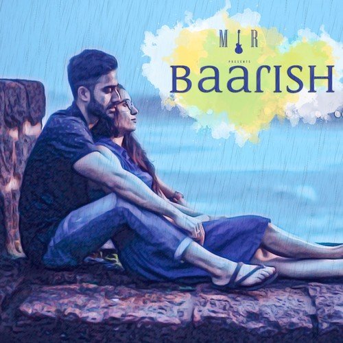 Baarish - Mir, Mayank amp Raja
