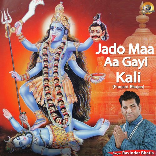 Jado Maa Aa Gayi Kali - Ravinder Bhatia