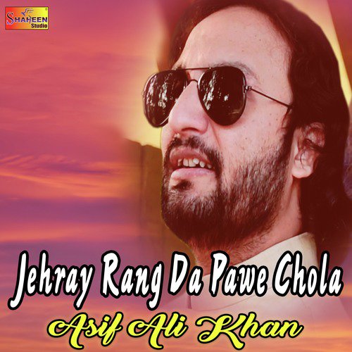 Jehray Rang Da Pawe Chola - Asif Ali Khan