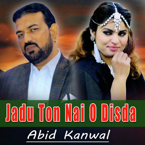 Jadu Ton Nai O Disda - Abid Kanwal
