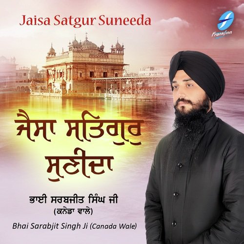 Jaisa Satgur Suneeda - Bhai Sarabjit Singh Ji (Canada Wale)