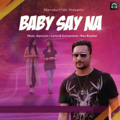 Baby Say Na - Ravi Kaushal