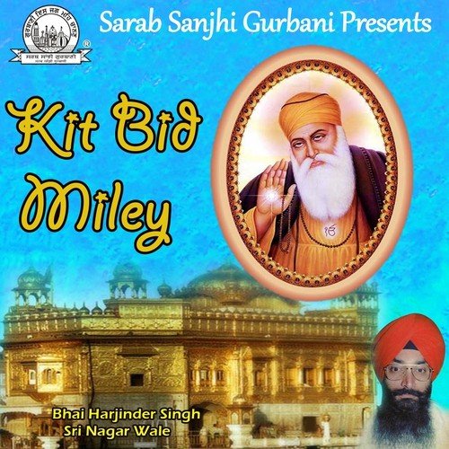 Kit Bid Miley - Bhai Harjinder Singh Ji Sri Nagar Wale