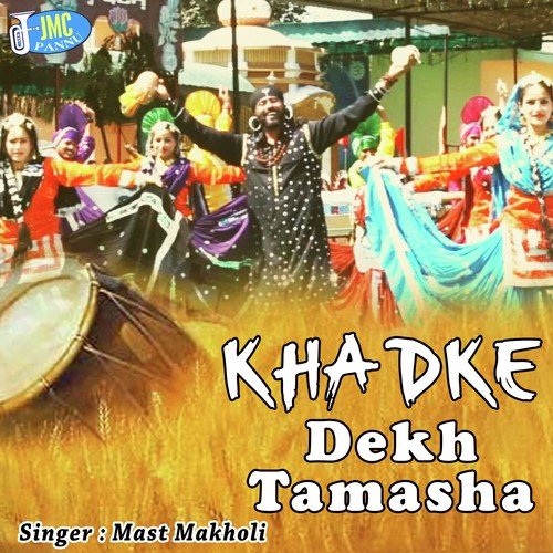 Khadke Dekh Tamasha - Mast Makholi