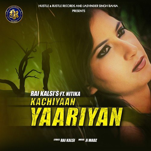 Kachiyaan Yaarian - Rai Kalsi, Nitika