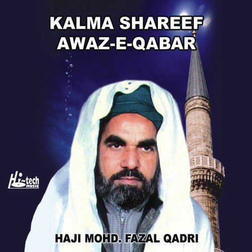 Kalma Shareef Awaz e Qabar (Pt. 2) - Haji Mohd.Fazal Qadri
