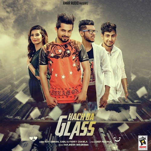 Kach Da Glass - Ray Dhiman, Sainj, Parry Chawla
