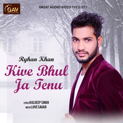 Kive Bhul Ja Tenu - Ryhan Khan